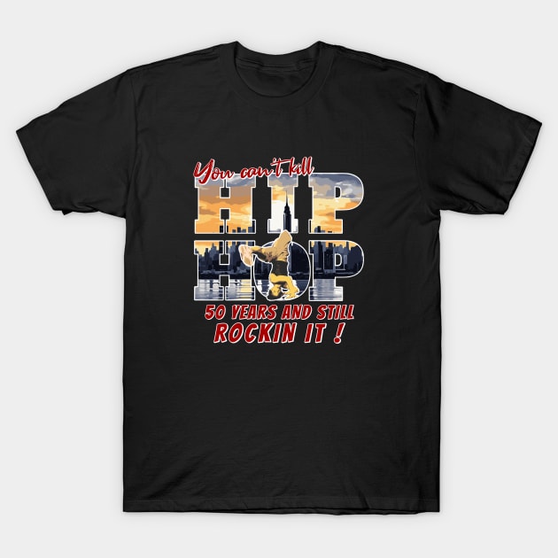 Hip Hop 50 Years And Still Rockin It T-Shirt by 2wear Grafix